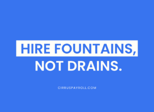 Hire Fountains, Not Drains